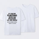 If You're Flirting With Me Please Let Me Know T-Shirt