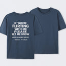 If You're Flirting With Me Please Let Me Know T-Shirt