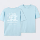 If You're Flirting With Me Please Let Me Know T-Shirt