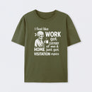 I Feel Like Work Got Custody Of Me And Home T-Shirt