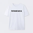 My Therapist Gave Up T-Shirt