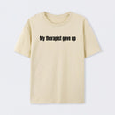 My Therapist Gave Up T-Shirt
