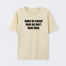 Dudes Be Named Noah But Don't Noah Thing T-Shirt