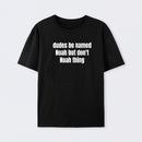 Dudes Be Named Noah But Don't Noah Thing T-Shirt