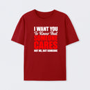 I Want You To Know Someone Cares Quote T-Shirt