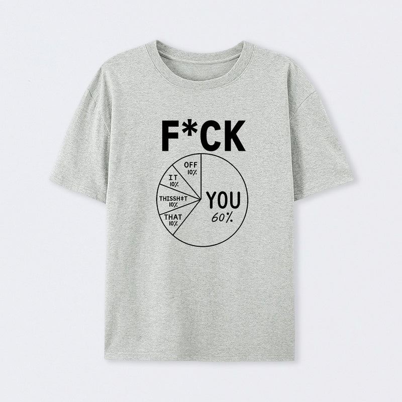 Fck You Pie Chart Design Graphic T-Shirt