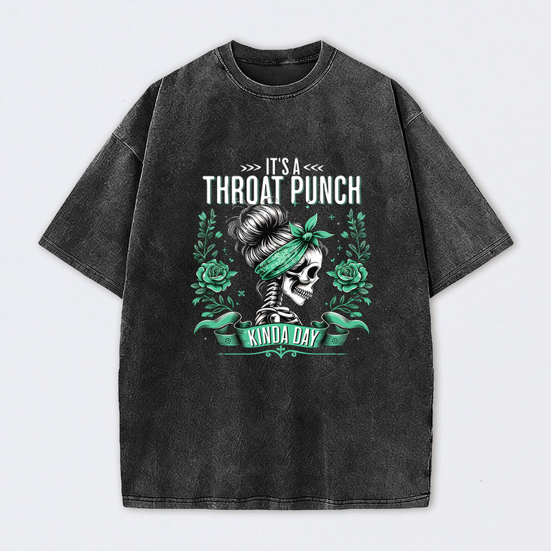 It's a Throat Punch Kinda Day Funny Skeleton Washed T-Shirt