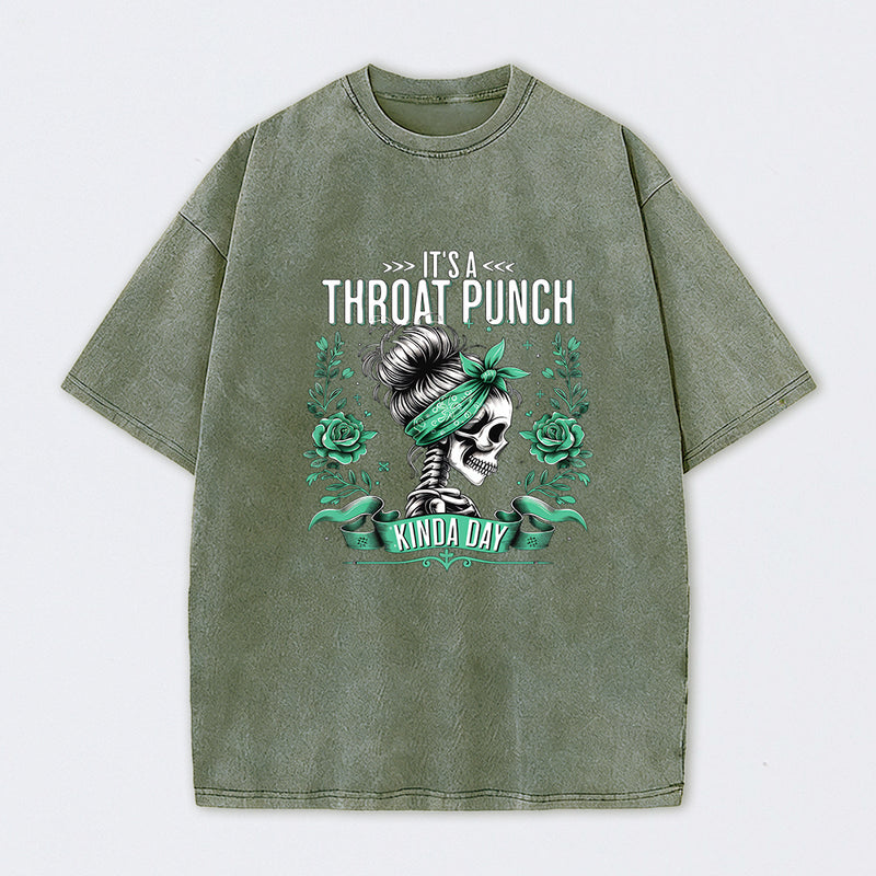It's a Throat Punch Kinda Day Funny Skeleton Washed T-Shirt