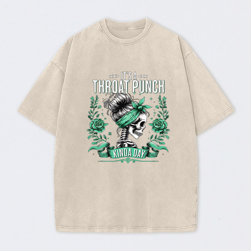 It's a Throat Punch Kinda Day Funny Skeleton Washed T-Shirt