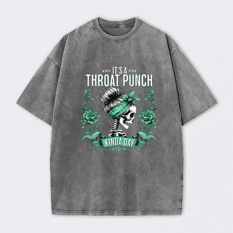 It's a Throat Punch Kinda Day Funny Skeleton Washed T-Shirt