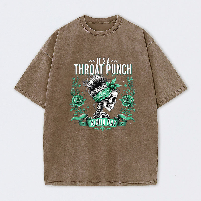 It's a Throat Punch Kinda Day Funny Skeleton Washed T-Shirt