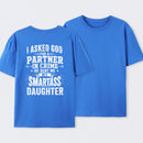 I Asked God For A Partner In Crime He Sent Me My Smartass Daughter T-Shirt