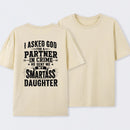 I Asked God For A Partner In Crime He Sent Me My Smartass Daughter T-Shirt