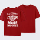 I Asked God For A Partner In Crime He Sent Me My Smartass Daughter T-Shirt