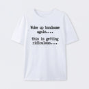 Woke Up Handsome Again Funny Self Confidence T-Shirt