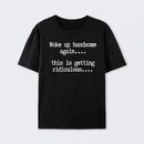 Woke Up Handsome Again Funny Self Confidence T-Shirt