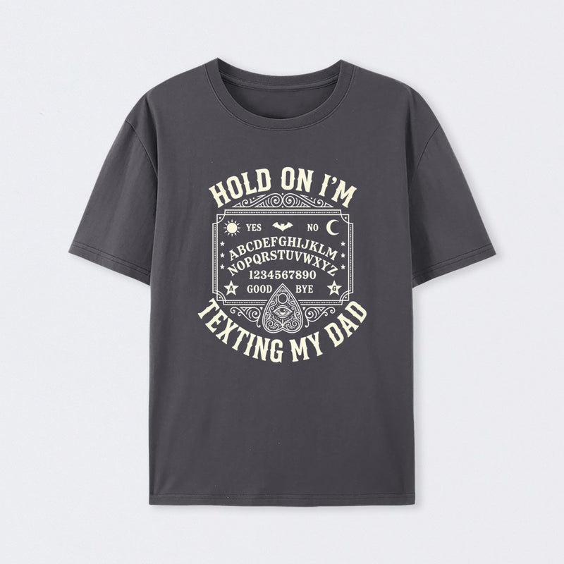 Hold On I'm Texting My Dad Ouija Board Retro Father Day T-Shirt