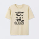 Spoiled Wife Of A Grumpy Old Husband Funny Quote T-Shirt