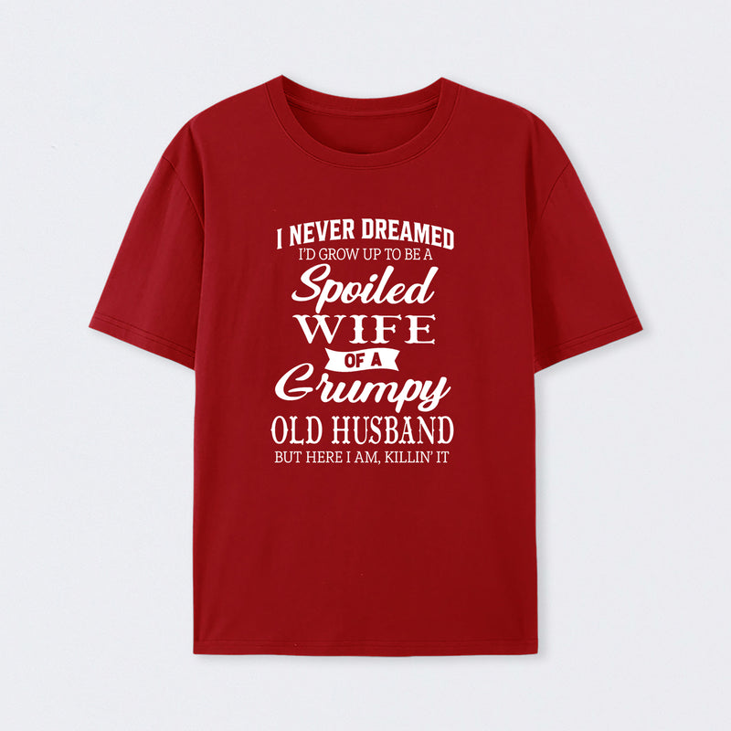 Spoiled Wife Of A Grumpy Old Husband Funny Quote T-Shirt