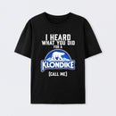 Funny Ice Cream Bar I Heard What You Did For A Klondike Parody T-Shirt