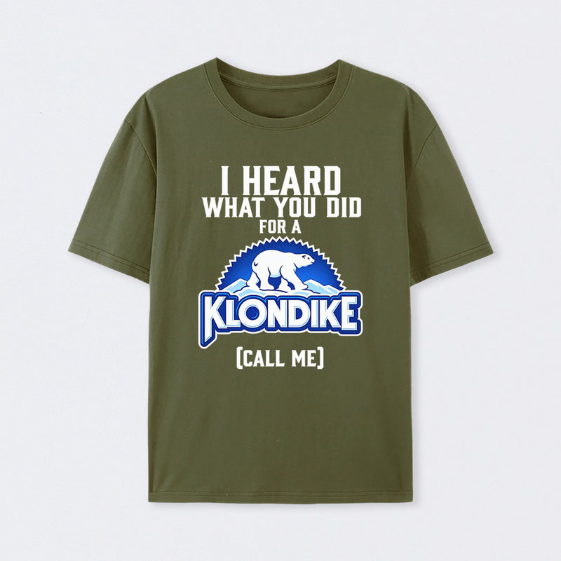 Funny Ice Cream Bar I Heard What You Did For A Klondike Parody T-Shirt