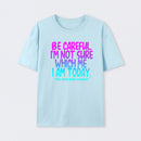 Be Careful I'm Not Sure Which Me I Am Today T-Shirt