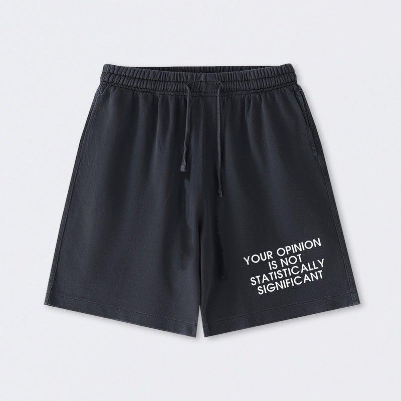 Your Opinion is not Statistically Significant Washed Shorts