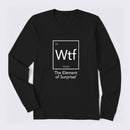 Wtf - The Element of Surprise Funny Science Long Sleeve T-Shirt