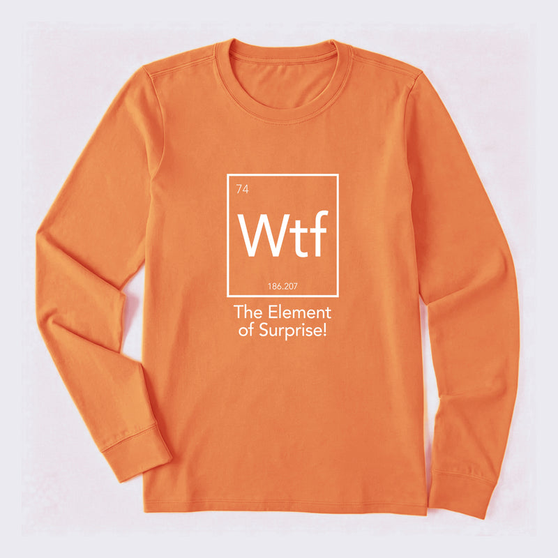 Wtf - The Element of Surprise Funny Science Long Sleeve T-Shirt