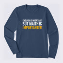 English is important but Math is importanter Long Sleeve T-Shirt