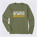 English is important but Math is importanter Long Sleeve T-Shirt