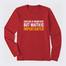 English is important but Math is importanter Long Sleeve T-Shirt