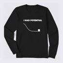 I Had Potential Science Long Sleeve T-Shirt