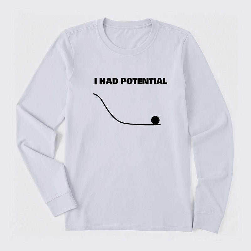 I Had Potential Science Long Sleeve T-Shirt