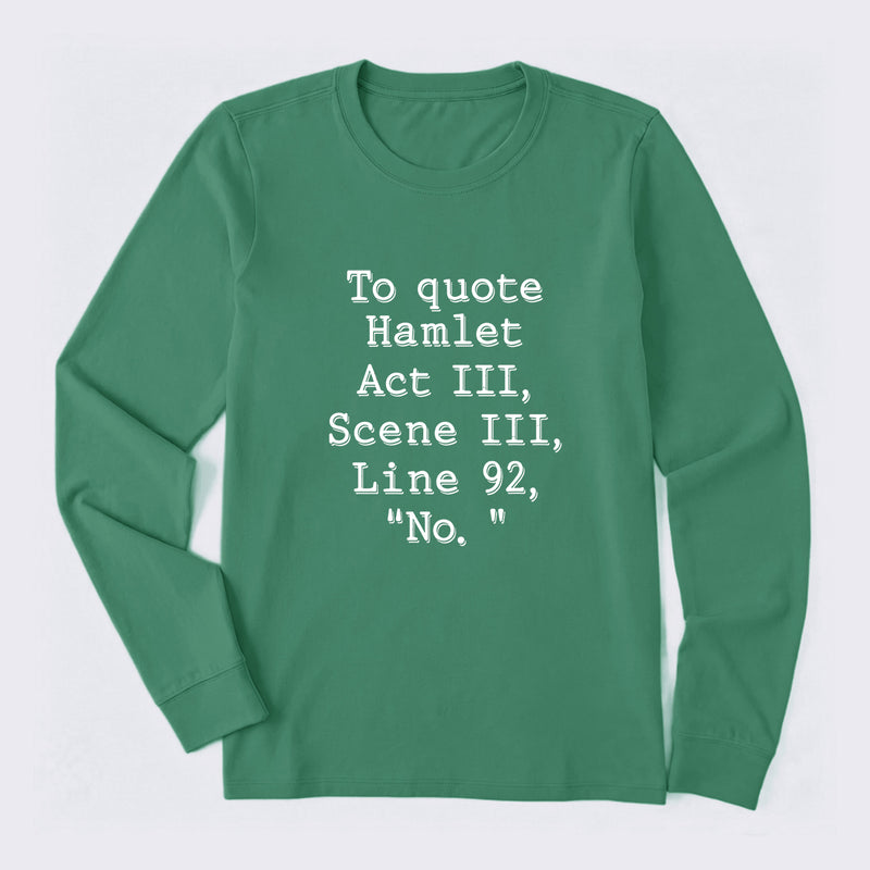 To Quote Hamlet Long Sleeve T-Shirt