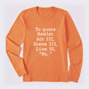 To Quote Hamlet Long Sleeve T-Shirt