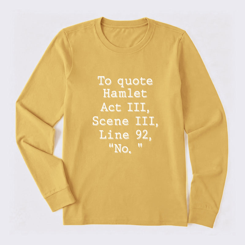 To Quote Hamlet Long Sleeve T-Shirt