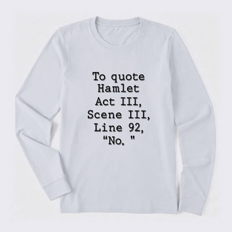 To Quote Hamlet Long Sleeve T-Shirt