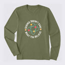 Science doesn't care what you believe Science Long Sleeve T-Shirt