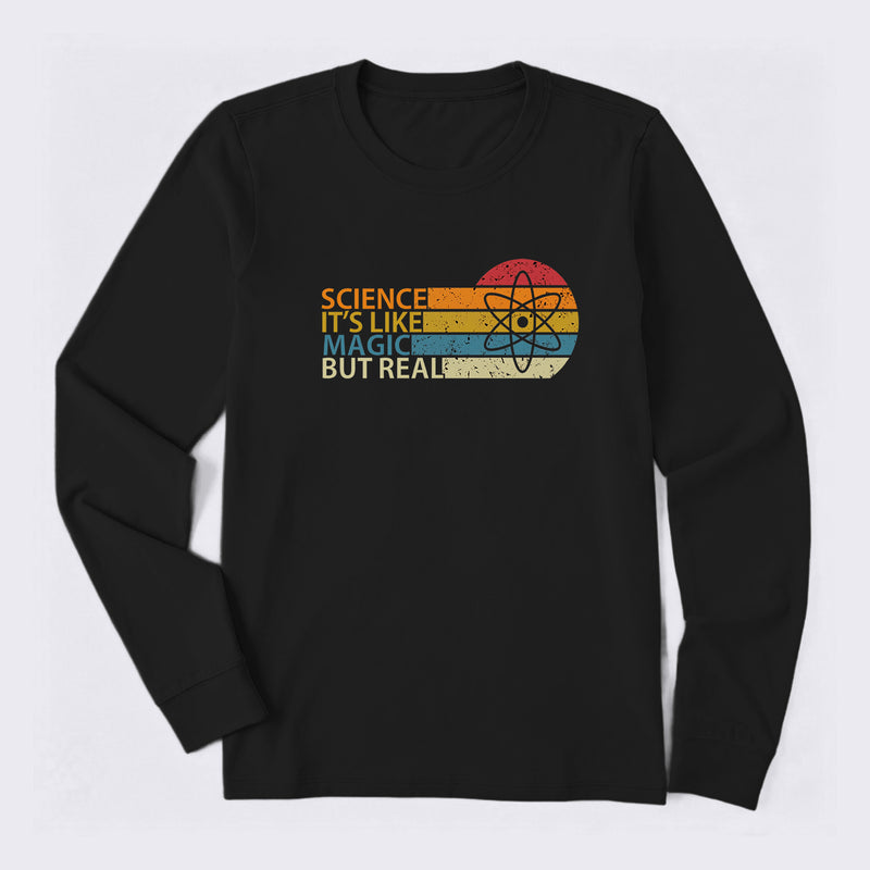 Science It's Like Magic But Real Science Long Sleeve T-Shirt