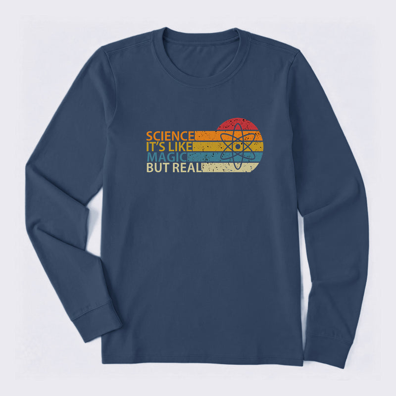 Science It's Like Magic But Real Science Long Sleeve T-Shirt