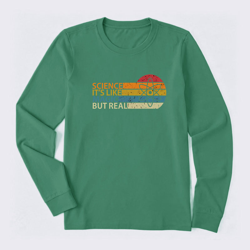 Science It's Like Magic But Real Science Long Sleeve T-Shirt