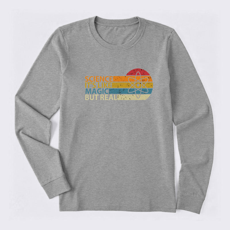 Science It's Like Magic But Real Science Long Sleeve T-Shirt