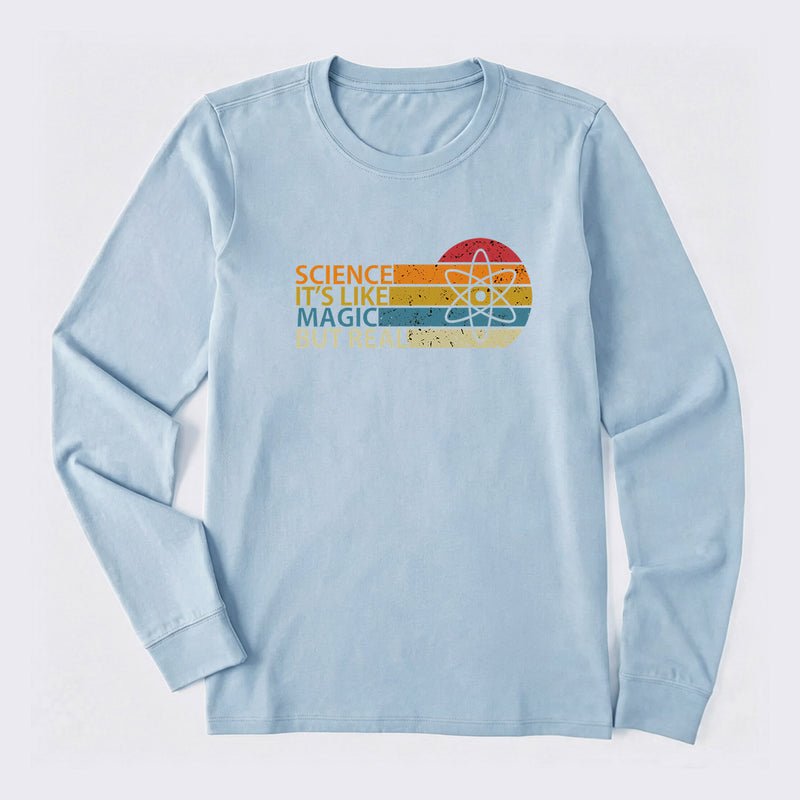 Science It's Like Magic But Real Science Long Sleeve T-Shirt