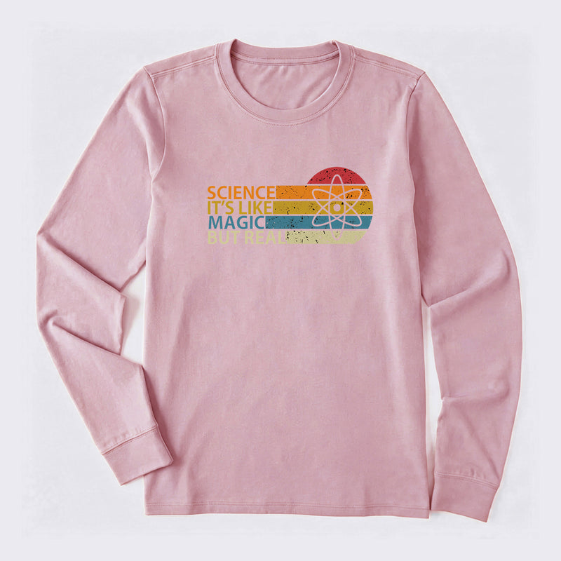 Science It's Like Magic But Real Science Long Sleeve T-Shirt