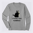 I Found This Humerus Long Sleeve T-Shirt