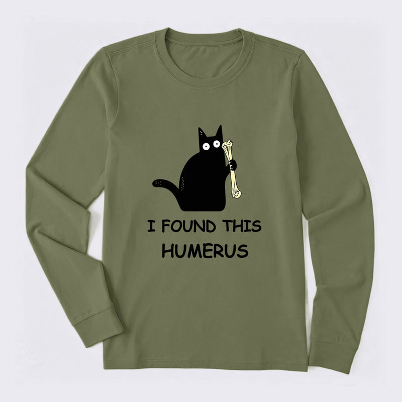 I Found This Humerus Long Sleeve T-Shirt