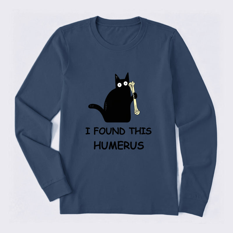 I Found This Humerus Long Sleeve T-Shirt