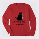 I Found This Humerus Long Sleeve T-Shirt