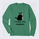 I Found This Humerus Long Sleeve T-Shirt